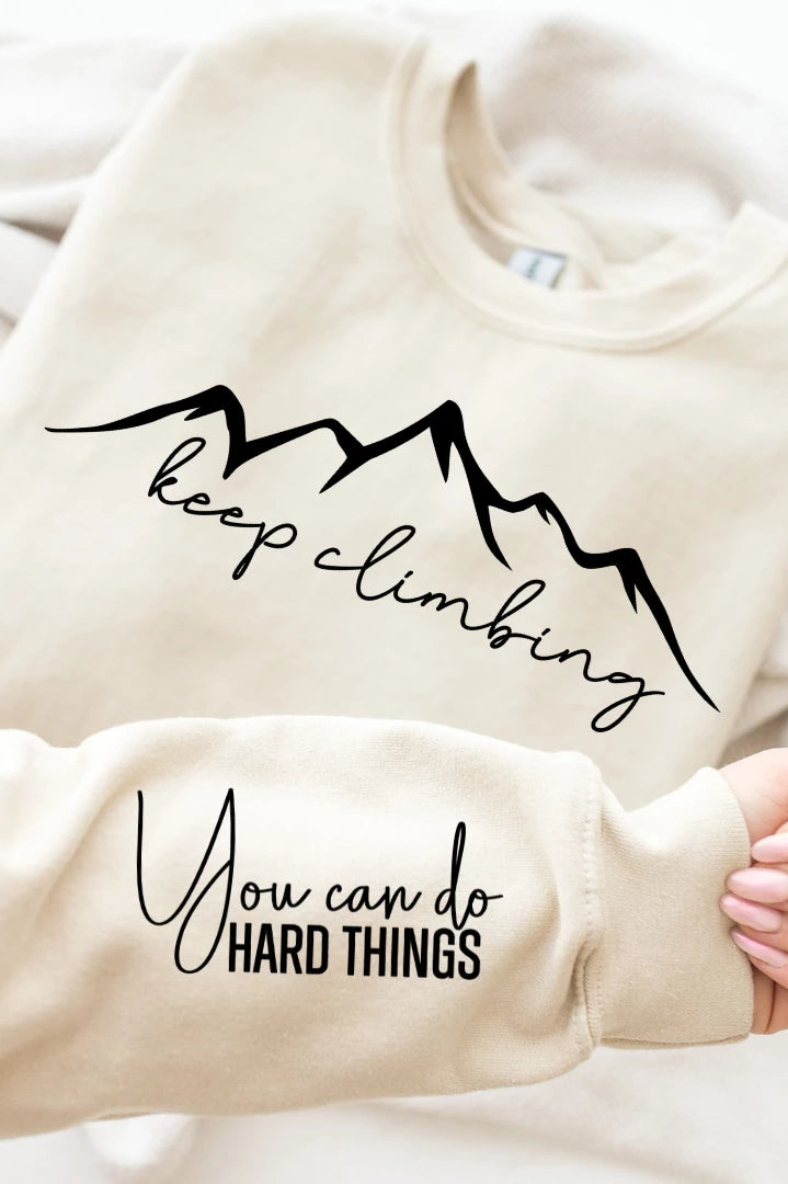 Keep Climbing Graphic Sweatshirt    sweatshirt Tea Shirt Shoppe- Tilden Co.