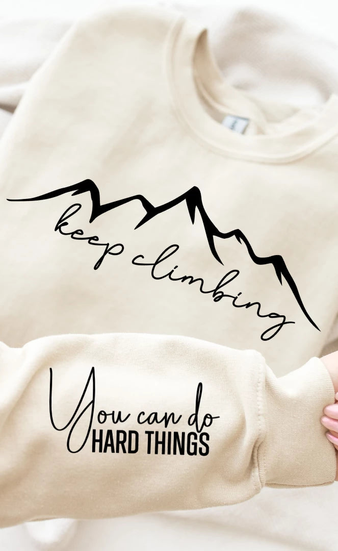 Keep Climbing Graphic Sweatshirt    sweatshirt Tea Shirt Shoppe- Tilden Co.