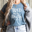 Tired As A Mother Women's Clothing Graphic T-Shirt, Mom Life Down Home Tees- Tilden Co.