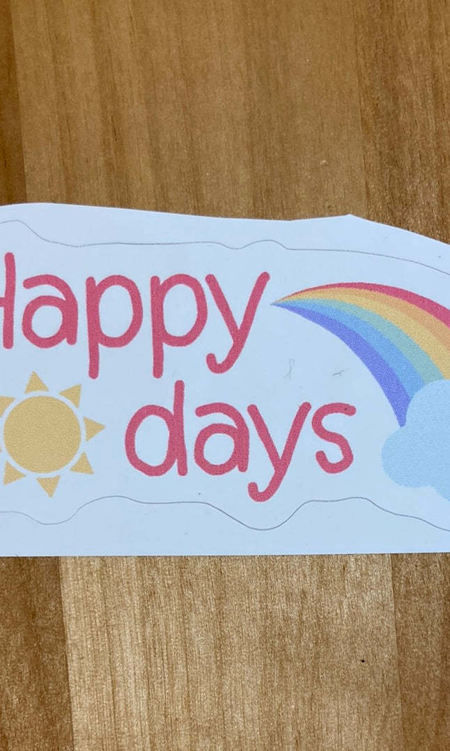 Happy Days Sticker     Daydreamer Creations- Tilden Co.