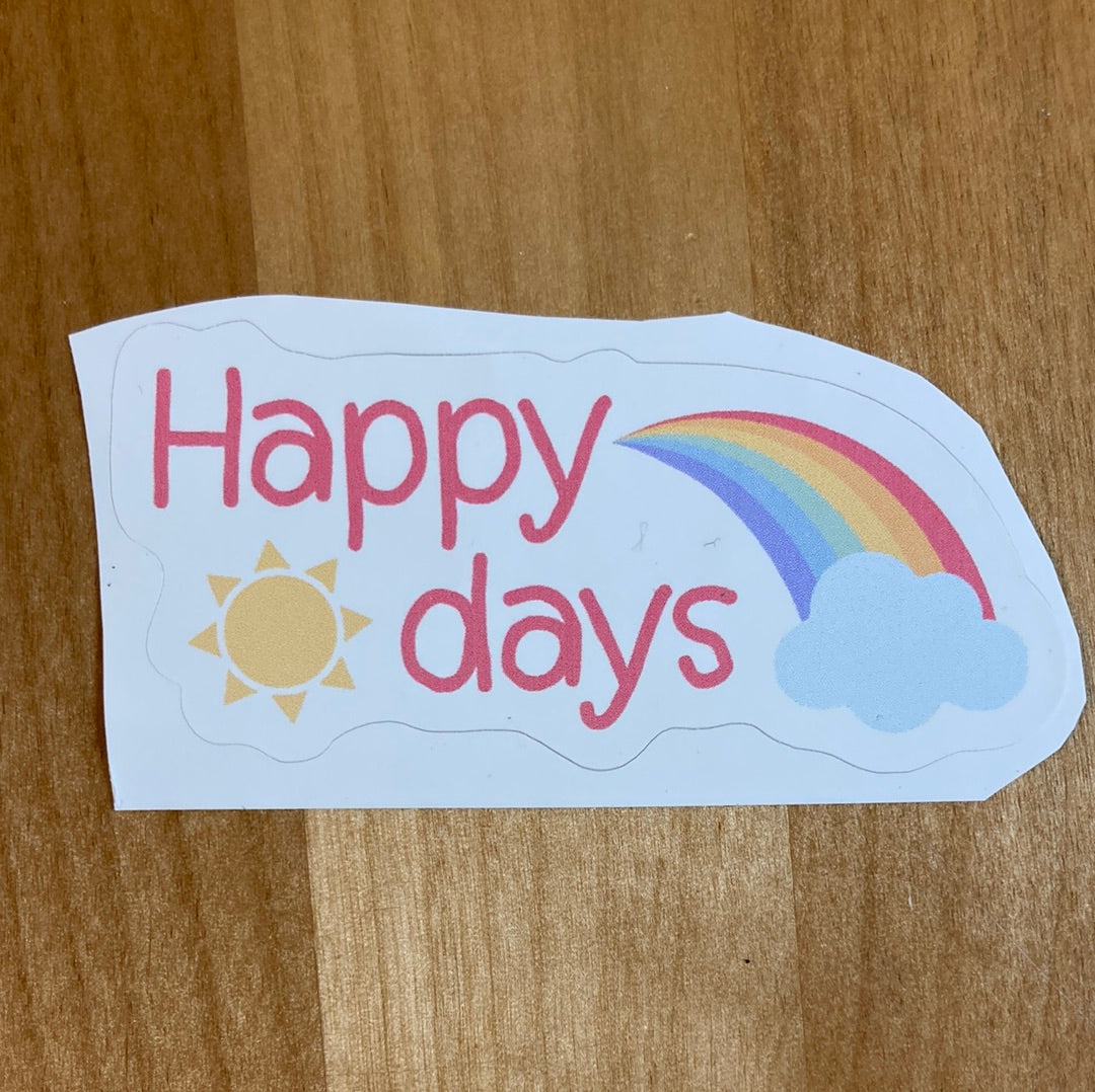 Happy Days Sticker     Daydreamer Creations- Tilden Co.