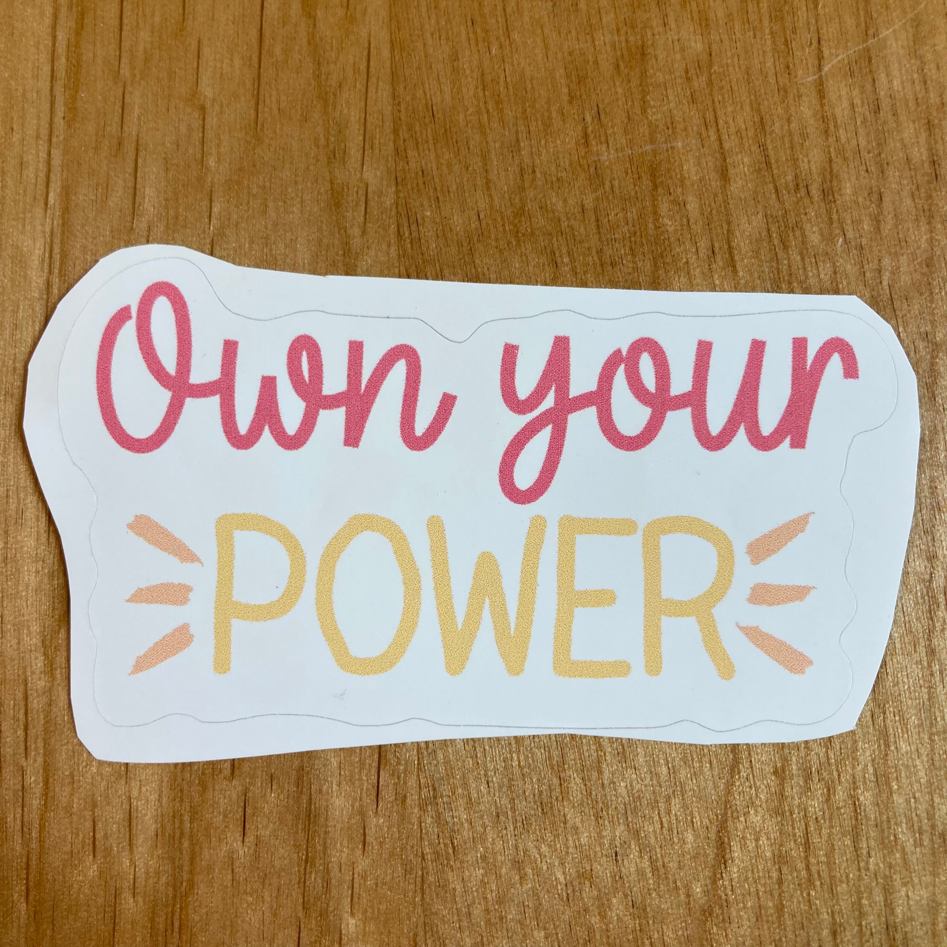 Own Your Power Sticker     Daydreamer Creations- Tilden Co.