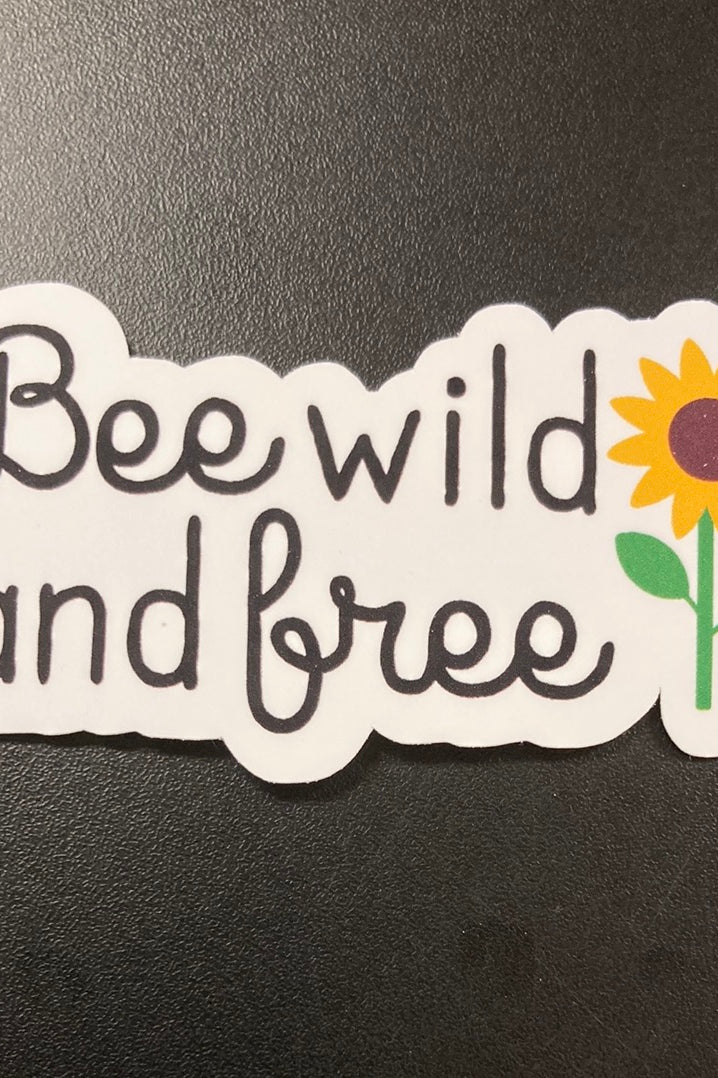 Bee Wild and Free Sticker     Daydreamer Creations- Tilden Co.