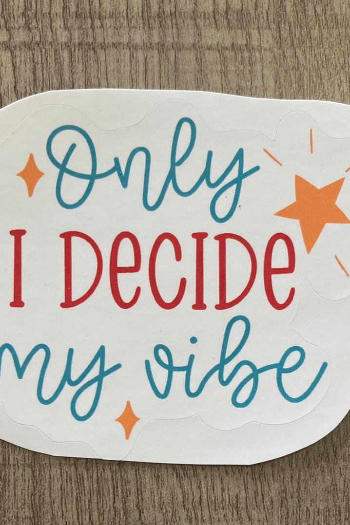 Only I Decide my Vibe Sticker     Daydreamer Creations- Tilden Co.